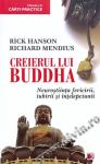 Creierul lui Buddha Neurostiinta fericirii, iubirii si intelepciunii de Rick HANSON miracol.ro