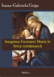Imaginea Fecioarei Maria in lirica romaneasca de Ioana GRIGA miracol.ro