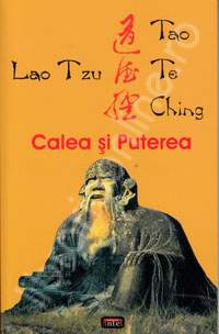 Calea si puterea Tao Te Ching  de LAO TZU miracol.ro