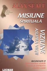 Misiune spirituala Viziune asupra vietii de Alan SEALE miracol.ro