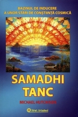 Samadhi Tanc Bazinul de inducere a unor stari de constiinta cosmice de Michael HUTCHISON miracol.ro