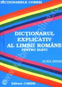 Dictionarul explicativ al limbii romane Pentru elevi de Aura BRAIS miracol.ro