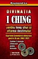 Divinatia I CHING pentru Feng shui si aflarea destinului de Raymond Lo miracol.ro