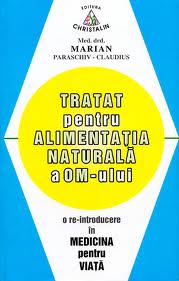 Tratat pentru alimentatia naturala a omului de Marian PARASCHIV-CLAUDIUS - miracol.ro
