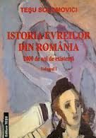 Istoria evreilor din Romania vol I de Tesu SOLOMOVICI - miracol.ro