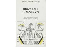 Universul lui Edgar Cayce vol I de Dorothee KOECHLIN de Bizemont - miracol.ro