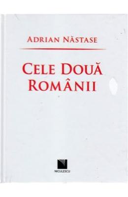Cele doua Românii de Adrian NASTASE miracol.ro