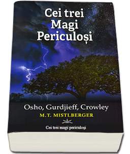 OSHO, Gurdjieff, Crowley: Cei trei Magi Periculosi de P.T. MISTLBERGER miracol.ro