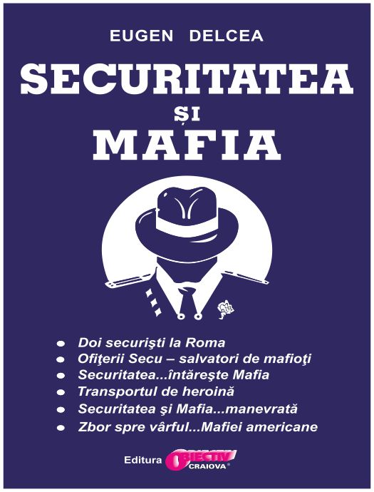 Securitatea si Mafia de Eugen DELCEA - miracol.ro