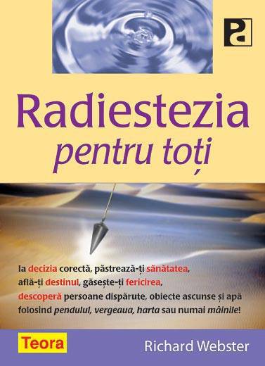 Radiestezia pentru toti de Richard WEBSTER miracol.ro