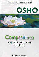 COMPASIUNEA ~ Suprema inflorire a iubirii de OSHO miracol.ro