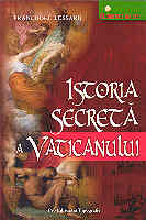 Istoria secreta a Vaticanului de Francois-J. LESSARD miracol.ro
